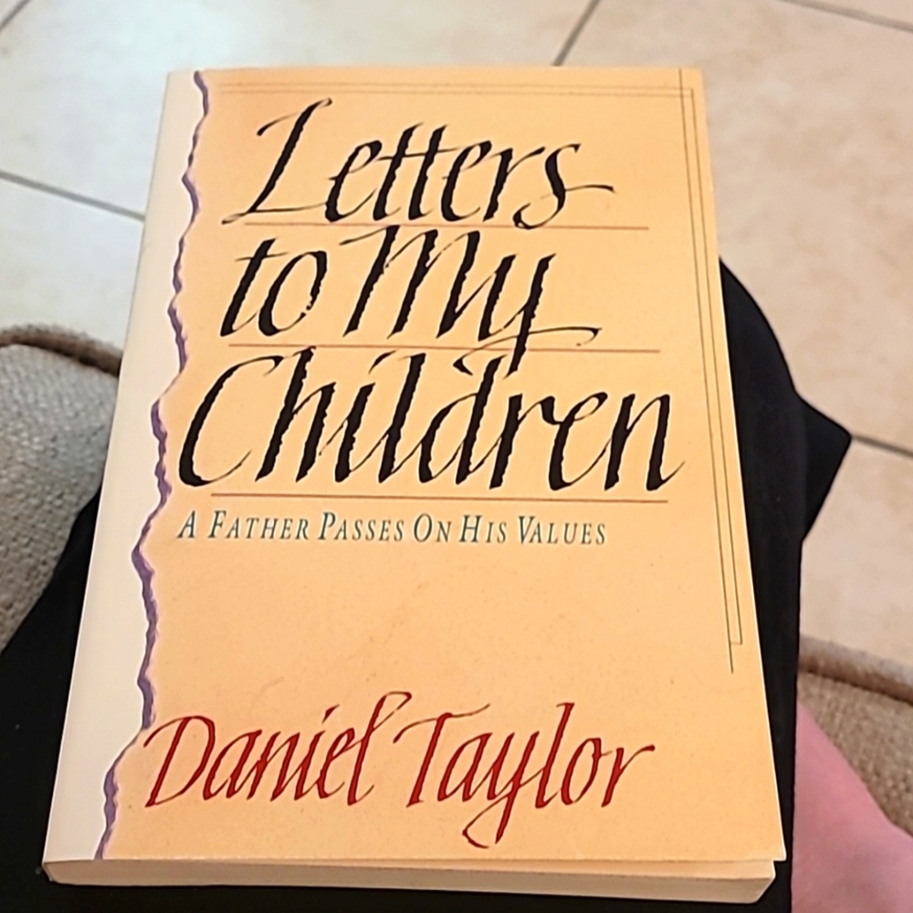 Letters to My Children A Father Passes on His Values Book By Daniel Taylor